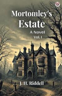 Mortomley's EstateA Novel Vol. I (Edition1)