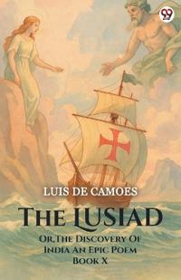The LusiadOr The Discovery Of India An Epic Poem Book X (Edition1)