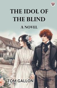The Idol Of The BlindA Novel (Edition1)