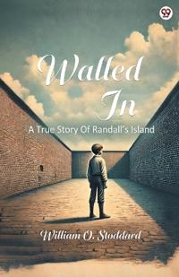 Walled InA True Story Of Randall’s Island (Edition1)