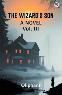 The Wizard's SonA Novel Vol. III (Edition1)