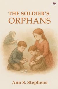 The Soldier’s Orphans (Edition1)