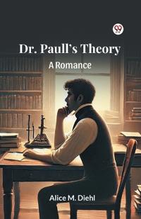 Dr. Paull’s TheoryA Romance (Edition1)