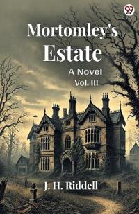 Mortomley's EstateA Novel Vol. III (Edition1)