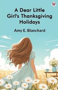 A Dear Little Girl's Thanksgiving Holidays (Edition1)