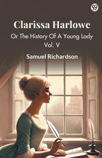 Clarissa HarloweOr The History Of A Young Lady Vol. V (Edition1)