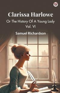 Clarissa HarloweOr The History Of A Young Lady Vol. VI (Edition1)