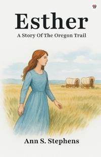 EstherA Story Of The Oregon Trail (Edition1)
