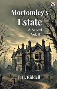 Mortomley's EstateA Novel Vol. II (Edition1)