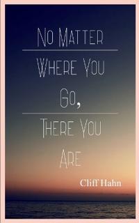 No Matter Where You Go, There You Are (Edition1st)