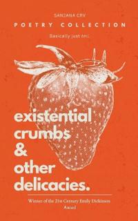 Existential Crumbs & Other Delicacies. (Edition1st)