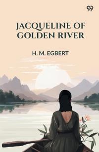Jacqueline Of Golden River (Edition1)