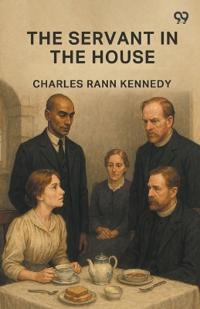 The Servant In The House (Edition1)