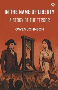 In The Name Of LibertyA Story Of The Terror (Edition1)
