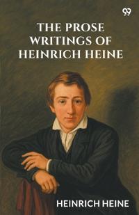 The Prose Writings Of Heinrich Heine (Edition1)