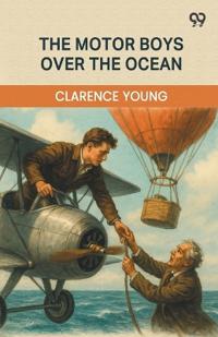 The Motor Boys Over The OceanOr A Marvelous Rescue In Mid-Air (Edition1)