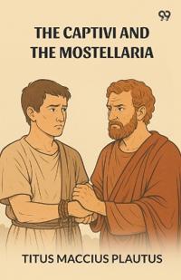 The Captivi And The Mostellaria (Edition1)