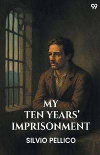 My Ten Years’ Imprisonment (Edition1)