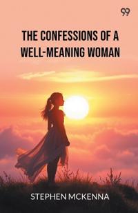 The Confessions Of A Well-Meaning Woman (Edition1)