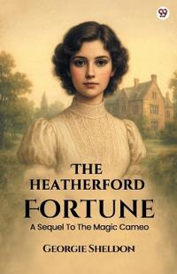 The Heatherford FortuneA Sequel To The Magic Cameo (Edition1)
