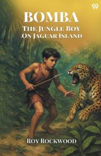 Bomba The Jungle Boy On Jaguar IslandOr Adrift on the River of Mystery (Edition1)