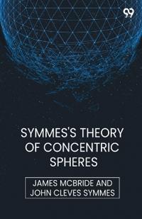 Symmes's Theory Of Concentric Spheres (Edition1)