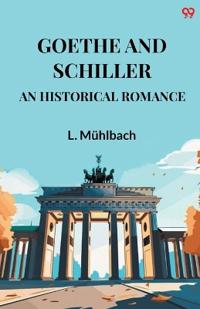 Goethe And SchillerAn Historical Romance (Edition1)