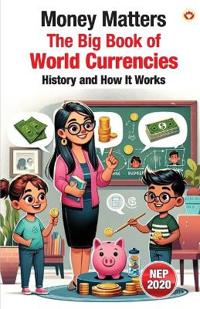 Money Matters: The Big Book of World Currencies – History and How It Works (Edition1st)