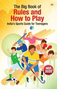 The Big Book of Rules and How to Play – India’s Sports Guide for Teenagers (Edition1st)