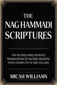 The Nag Hammadi Scriptures: The Revised and Updated Translation of Sacred Gnostic Texts Complete in One Volume (Bible Apocrypha and Gnostic Gospels Collection) (Grapevine Press)