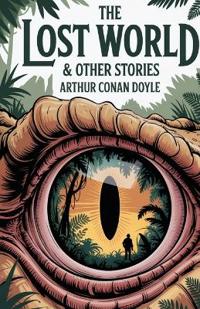 The Lost World & Other Stories