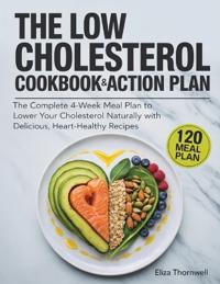 The Low Cholesterol Cookbook and Action Plan: The complete 4-week meal plan to lower your cholesterol naturally with delicious, heart-healthy recipes