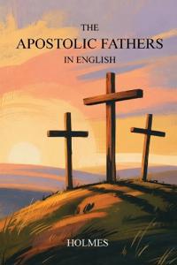 The Apostolic Fathers in English