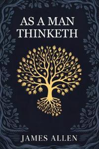 As a man Thinketh by James Allen