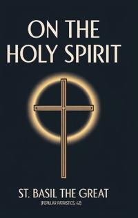 Bokomslag för "On the Holy Spirit: St. Basil the Great (Popular Patristics, 42)"