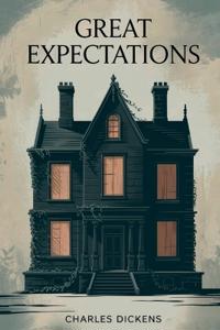 Great Expectations: The Original 1860 Edition (A Charles Dickens Classics)