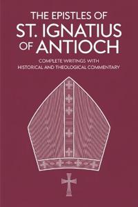 The Epistles of St. Ignatius of Antioch