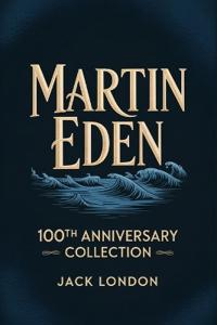 Martin Eden: 100th Anniversary Collection