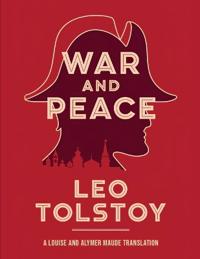 War and Peace: A Louise and Alymer Maude Translation