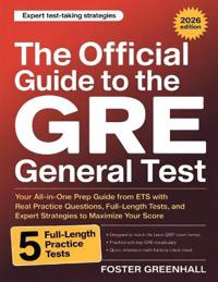 The Official Guide to the GRE General Test: Your All-in-One Prep Guide from ETS with Real Practice Questions, Full-Length Tests, and Expert Strategies to Maximize Your Score