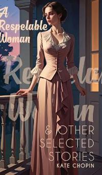 A Respelable Woman & Other Selected Stories (Edition1st)