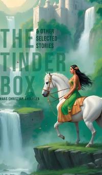 The Tinder Box & Other Selected Stories (Edition1st)