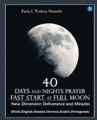 40 Days and Nights Prayer Fast start at Full Moon