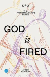 The Mystic Millionaire Series - God is Fired