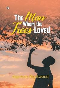 The Man Whon the Trees Loved