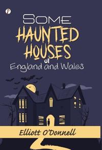 Some Haunted Houses of England and Wales