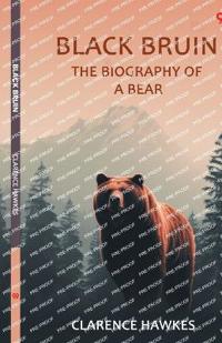 Black BruinThe Biography Of A Bear (Edition1)
