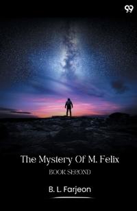 The Mystery Of M. FelixBook Second (Edition1)