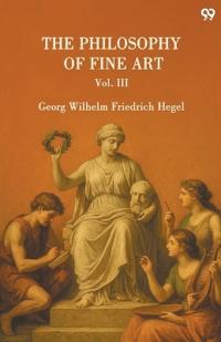 The Philosophy Of Fine ArtVol. III (Edition1)