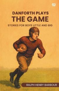 Danforth Plays The GameStories For Boys Little And Big (Edition1)